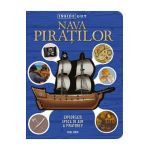 Nava piratilor. Exploreaza epoca de aur a pirateriei - Paul Beck