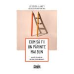 Cum sa fii un parinte mai bun. Ajuta-ti copilul sa invete din greseli - Jessica Lahey