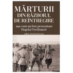 Marturii din Razboiul de Reintregire asa cum au fost prezentate Regelui Ferdinand - Sorin Cristescu