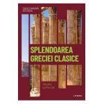 Descopera istoria. Splendoarea Greciei clasice. Secolul lui Pericle - J. A. Cardona