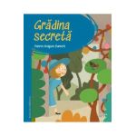 Gradina secreta. Prima mea biblioteca - Frances Hodgson Burnett