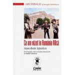 Ce am vazut in Romania Mica. Anecdote istorice - Gheorghe Radulescu (Archibald)