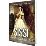 Sissi. Imparateasa Austriei - Maurice Paleologue