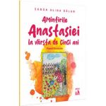 Amintirile Anastasiei la varsta de cinci ani. Poezii ilustrate - Sanda Alina Balan