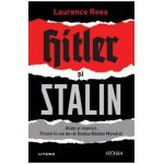 Hitler si Stalin. Aliati si inamici - Laurence Rees