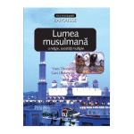 Lumea musulmana: o religie, societati multiple - Yves Thoraval, Gari Ulubeyan