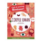 Carte de activitati Montessori: Corpul uman - Chiara Piroddi