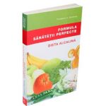 Formula Sanatatii Perfecte. Dieta Alcalina - Theodore A. Baroody