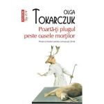 Poarta-ti plugul peste oasele mortilor - Olga Tokarczuk