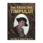 Din radacina timpului - Nora Hruban