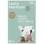 Parinti linistiti, frati fericiti - Laura Markham