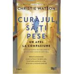 eBook Curajul sa-ti pese - Christie Watson