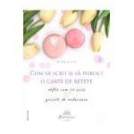 eBook Cum sa scrii si sa publici o carte de retete - Elena Ceciu