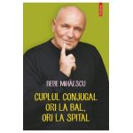 eBook Cuplul conjugal, ori la bal, ori la spital. Psihoterapie experientiala pentru problema ta conjugala - Bebe Mihaescu