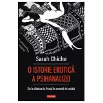 eBook O istorie erotica a psihanalizei. De la dadaca lui Freud la amantii de astazi - Sarah Chiche