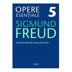 eBook Studii despre sexualitate - Opere Esentiale Vol.5 - Sigmund Freud