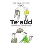 eBook Te aud. Relatii mai bune, oameni mai fericiti - Michael S. Sorensen