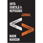 eBook Arta subtila a nepasarii. Jurnal - Mark Manson