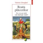 eBook Roata placerilor de ce n-au iubit unii intelepti cartile - Valeriu Gherghel