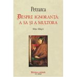 eBook Despre ignoranta a sa si a multora - Francesco Petrarca