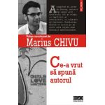 eBook Ce-a vrut sa spuna autorul - Marius Chivu