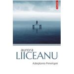 eBook Asteptarea Penelopei - Aurora Liiceanu