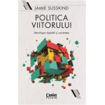 eBook Politica viitorului. Tehnologia digitala si societatea - Jamie Susskind