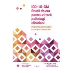 eBook ICD-10-CM. Studii de caz pentru viitorii psihologi clinicieni. Probleme psihologice si comportamentale - Emil Rodolfa, Jack B. Schaffer