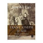 eBook Franz Joseph si Sisi. Datoria si rebeliunea - Jean des Cars