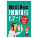 eBook Psihologul meu de c***t si alte povesti despre sanatatea mintala - Michelle Thomas