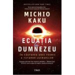 eBook Ecuatia lui Dumnezeu. In cautarea unei teorii a tuturor lucrurilor - Michio Kaku