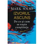 eBook Izvorul ascuns. De ce si cum se naste constiinta - Mark Solms