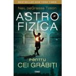 eBook Astrofizica pentru cei grabiti - Neil deGrasse Tyson