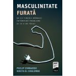 eBook Masculinitate furata - Philip Zimbardo