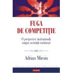 eBook Fuga de competitie. O perspectiva institutionala asupra societatii romanesti - Adrian Miroiu