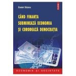 eBook Cind finanta submineaza economia si corodeaza democratia - Daniel Daianu