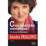 eBook Cum schimbam mentalitatea 25 de ani in Romania - Sandra Pralong