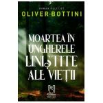 eBook Moartea in ungherele linistite ale vietii - Oliver Bottini