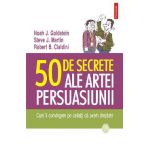 eBook 50 de secrete ale artei persuasiunii. Cum ii convingem pe ceilalti ca avem dreptate - Noah J. Goldstein