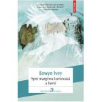 eBook Spre marginea luminoasa a lumii - Eowyn Ivey