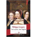 eBook Trei surori, trei regine - Philippa Gregory