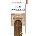 eBook Noi si Orientul arab - Nadia Anghelescu