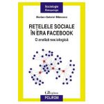 eBook Retelele sociale in era Facebook o analiza sociologica - Marian-Gabriel Hancean