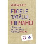 eBook Fiicele tatalui, fiii mamei. Cai de iesire din complexele paterne si materne - Verena Kast