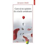 eBook Cum sa ne aparam de crizele urmatoare - Jacques Attali