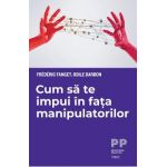 eBook Cum sa te impui in fata manipulatorilor - Frederic Fanget, Odile Darbon