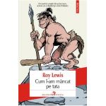 eBook Cum l-am mancat pe tata sau Omul evolutiei - Roy Lewis