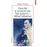 eBook Diavolul si ucenicul sau Nae Ionescu - Mihail Sebastian - Marta Petreu
