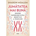 eBook Jumatatea mai buna. Despre superioritatea genetica a femei lor - Sharon Moalem