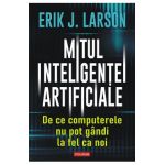 eBook Mitul inteligentei artificiale. De ce computerele nu pot gandi la fel ca noi - Erik J. Larson